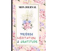 Mon journal Prières Méditation & Gratitude : Cahier etude biblique pour noter aprés la lecture de la bible: un carnet pour noter vos réflexions et ... | Cadeau pour Noel ou un anniversaire