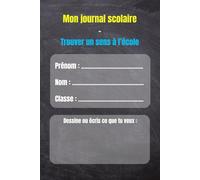 Mon journal scolaire - Trouver du sens à l'école