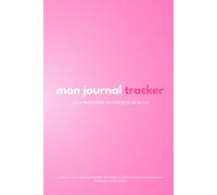 Mon Journal Tracker - Mood, Sommeil, Stress & Habitudes: Agenda non daté pour suivre humeur, sommeil et émotions au quotidien et apaiser stress et anxiété.