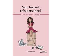 Mon Journal Très Personnel - Tome 1 - Une Rencontre À Paris