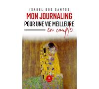 Mon journaling pour une vie meilleure en couple - Isabel Dos Santos - Le Lys Bleu - broché - Essai