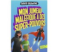 Mon jumeau maléfique a des super-pouvoirs David Solomons (Auteur), Karine Chaunac (Traduction), Robin Boyden (Illustration)