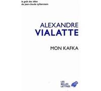 Mon Kafka Alexandre Vialatte (Auteur), François Taillandier (Préface)