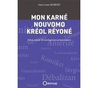 Mon karné nouvomo kréol réyoné Mon carnet de néologismes réunionnais - Jean-Louis Robert - Orphie G.doyen Editions - broché - Méthode de langue