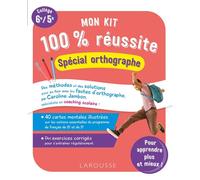 Caroline Jambon – Mon kit 100 % réussite – Spécial orthographe Collège 6e/5e – Larousse – Broché
