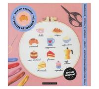 Mon Kit Broderie Petites Pâtisseries - Coffret Spécial Débutant Avec 1 Livret Explicatif, 1 Toile À Broder, 3 Aiguilles, 1 Tambour Et 5 Échevettes De Fil