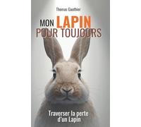 Mon lapin pour toujours: Traverser la perte d’un lapin