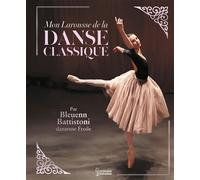 Mon Larousse de la danse classique - Claudine Colozzi - Larousse - cartonné - Document jeunesse
