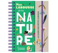Sandra Lebrun – Mon Larousse de la nature – Le guide des petits curieux – Relié