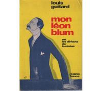 Mon Léon Blum. Ou Les Défauts De La Statue
