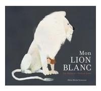 Mon lion blanc Jim Helmore (Auteur), Richard Jones (Illustration)