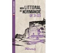 Mon littoral de Normandie - GR 21-223 - Collectif - Federation Francaise De Randonnee Pedestre - broché - Carnet (de voyage, intime, de notes)
