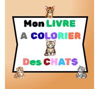 MON LIVRE à COLORIER "des CHATS": 50 coloriages de chats grands formats, simples, plus vrais que nature - dès 2 ans