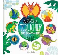 Mon livre à toucher des dinosaures - Kim Huynh - Petits Genies - cartonné - Document jeunesse