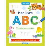 Mon livre ABC - Premiers exercices: 4-6 ans