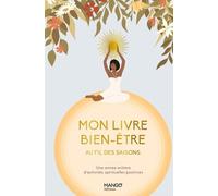 Mon livre bien-être au fil des saisons Une année entière d'activités spirituelles positives - Collectif - Mango - relié - Guide