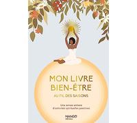 Mon livre bien-être au fil des saisons: Une année entière d'activités spirituelles positives