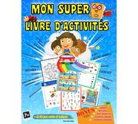 Mon Livre d'Activités: Cahier de jeux pour enfants dès 7 ans - Apprendre en s'amusant avec + de 80 jeux variés pour Ne Plus Embêter Ses Parents