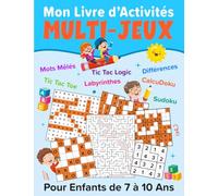 Mon Livre d'Activités Multi-Jeux pour Enfants de 7 à 10 Ans: Cahier Ludique avec des Jeux Éducatifs et Amusants | Sudoku, Labyrinthes, Mots Mêlés, ... | Avec Solutions | Idéal pour les Vacances