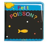 Mon livre de bain magique - Petit poisson ? - Agnèse Baruzzi - Minedition Eds - broché - Album éveil dès la naissance