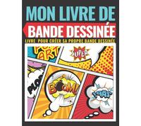 Mon Livre de Bande Dessinée: Crée ton propre comics| pour 110 Pages, avec des planches et bulles de conversation variées, appartenant à l'histoire du neuvième art