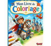 Mon Livre de Coloriage - 30 Coloriages de Chevaliers et Châteaux Forts: Un incroyable voyage au temps du Moyen Âge pour les enfants de 8 à 13 ans