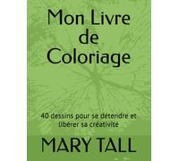 Mon Livre de Coloriage: 40 dessins pour se détendre et libérer sa créativité