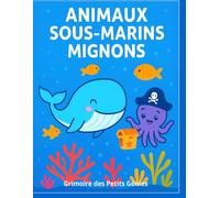 Mon livre de coloriage - Animaux sous-marins mignons: "Plonge dans un monde sous-marin plein de créativité !"