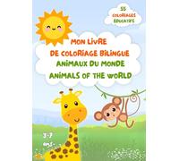 Mon Livre de Coloriage Bilingue : Animaux du Monde de A à Z: 55 coloriages éducatifs pour découvrir et apprendre l'anglais avec les animaux. Pour enfants de 3 à 7 ans.