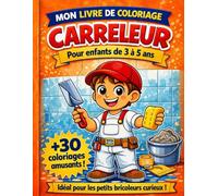 Mon livre de coloriage carreleur pour enfant de 3 à 5 ans . idéal pour les petits bricoleurs curieux !: découvre le métier de carreleur, ses outils et amuse-toi avec plus de 30 dessins !