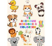 Mon Livre de Coloriage d’Animaux Mignons: 50 illustrations adorables à colorier - Chiots, chatons, lapins, pandas, licornes et plus encore !