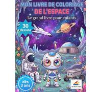 Mon livre de coloriage de l'espace: 30 dessins mignons et faciles pour enfants dès 3 ans, fusées astronautes planètes et robots adorables