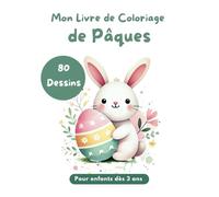 Mon Livre de Coloriage de Pâques pour enfants 80 Dessins Amusants pour Enfants avec Lapins, Œufs, Fleurs et Motifs Printaniers: Cadeau de Pâques Idéal pour Filles et Garçons dès 3 Ans