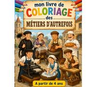 Mon livre de coloriage des métiers d'autrefois: A partir de 4 ans