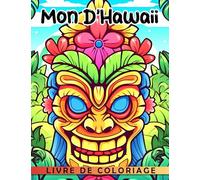 Mon livre de coloriage d'Hawaii: Stimulez votre créativité et détendez-vous avec ce cadeau incroyable de paysages d'Hawaii parfait pour les amoureux de l'ambiance insulaire !