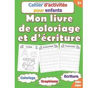 Mon Livre De Coloriage Et D'ecriture : Cahier D'activités Pour Enfants: Activités De Graphisme Maternelle Pour Les Tout-Petits (Âgés De 3 À 5 Ans) : Apprendre À Traçer Les Lignes Et Les Lettres De L'a