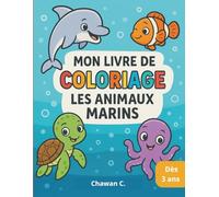 Mon livre de coloriage - Les animaux marins: Coloriage facile pour enfants - Dauphins, tortues, pieuvres et poissons à colorier - Dès 3 ans.