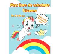 Mon Livre De Coloriage Licorne de 5 à 10 ans.50 dessins de licornes trop mignonnes.Développe la créativité