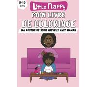 Mon livre de coloriage Little Nappy : Ma journée soins cheveux afro avec maman: Cahier de coloriage Little Nappy
