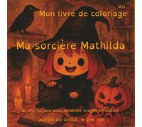 Mon livre de coloriage. Ma sorcière Mathilda: Par Delikat, le Chat noir