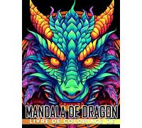 Mon livre de coloriage Mandala de Dragon: 30 illustrations de dragons pour adultes à colorier et réduire l'anxiété Parfait pour des cadeaux spéciaux humoristiques ou de type éléphant blanc Améliorez