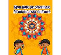 Mon Livre de Coloriage Mandala pour enfants: Images de mandala pour les garçons et les filles I simple mandala pour le coloriage
