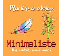 Mon Livre de Coloriage Minimaliste: Plus de 45 dessins pour se détendre en toute simplicité