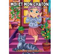 Mon Livre de Coloriage moi et mon chaton - Les Enfants et leurs Adorables Chatons: Un livre de coloriage mignon et amusant avec des enfants et leurs ... les petits amoureux des animaux, dès 3 ans !