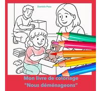 Mon livre de coloriage - Nous déménageons: Un livre de coloriage pour expliquer et comprendre