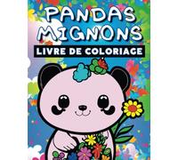 Mon livre de coloriage pandas mignons: 50 dessins de panda kawaii pour les filles de 4 à 8 ans