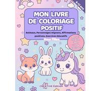 Mon Livre de Coloriage Positif: Affirmations Positives, Personnages, Animaux Mignons et Exercices Éducatifs pour Filles de 6 à 12 ans