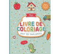 Mon Livre De Coloriage Pour Les Tout-Petits: 50 dessins à colorier simples et amusantes pour les enfants de 1 à 4 ans.: Gros Contours 1-4 Ans | Cahier ... pour l'éveil et la motricité des tout-petits