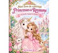 Mon livre de coloriage Princesses & Royaume: Un monde magique à colorier !