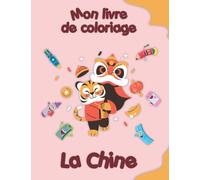 Mon livre de coloriage sur la Chine: Coloriages d'animaux, de paysages et de personnages, enfants de 2 à 6 ans